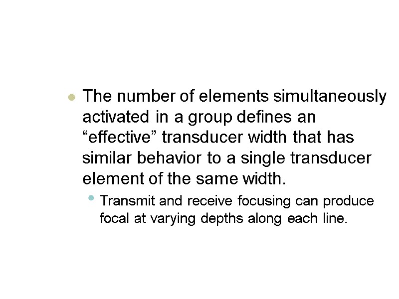 The number of elements simultaneously activated in a group defines an “effective” transducer width